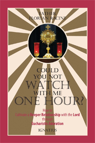 Buchempfehlung heilige-eucharistie.de: Could You Not Watch with Me One Hour? - How to Cultivate a Deeper Relationship with the Lord through Eucharistic Adoration